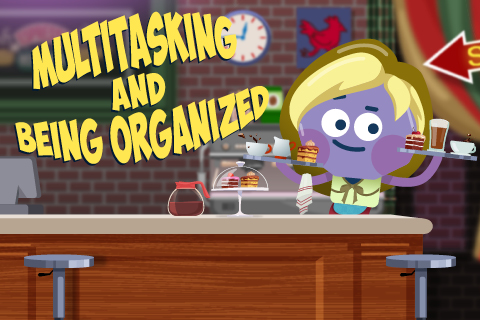 Multitasking and Being Organized