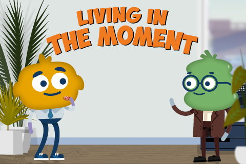 Living in the Moment