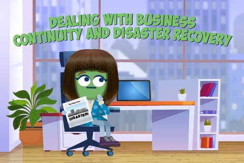 Dealing With Business Continuity and Disaster Recovery