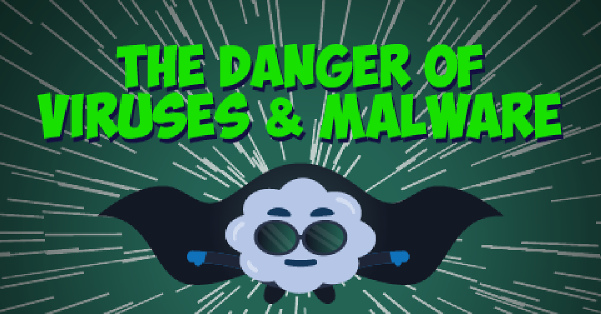 The Danger of Viruses and Malware