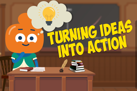 Turning Ideas into Action