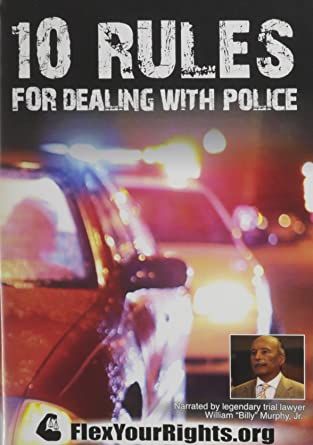 10 Rules for Dealing with the Police (Part One)