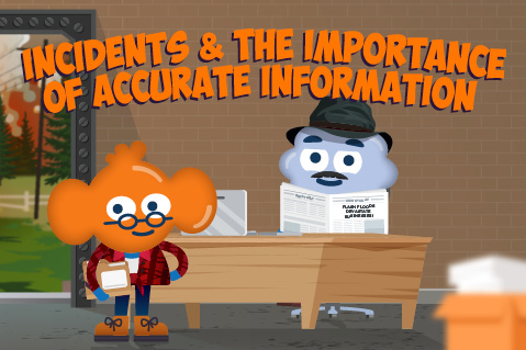 Incidents & The Importance of Accurate Information