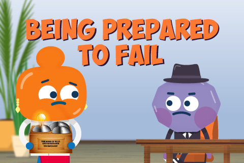 Being Prepared to Fail