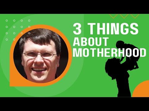 Three Things about Motherhood