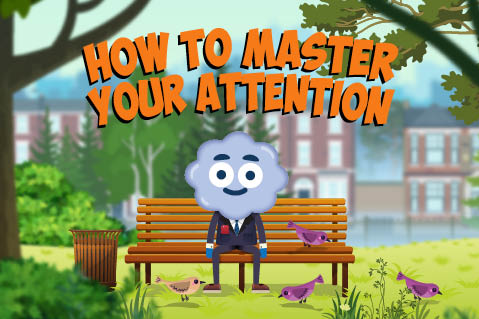 How to Master Your Attention